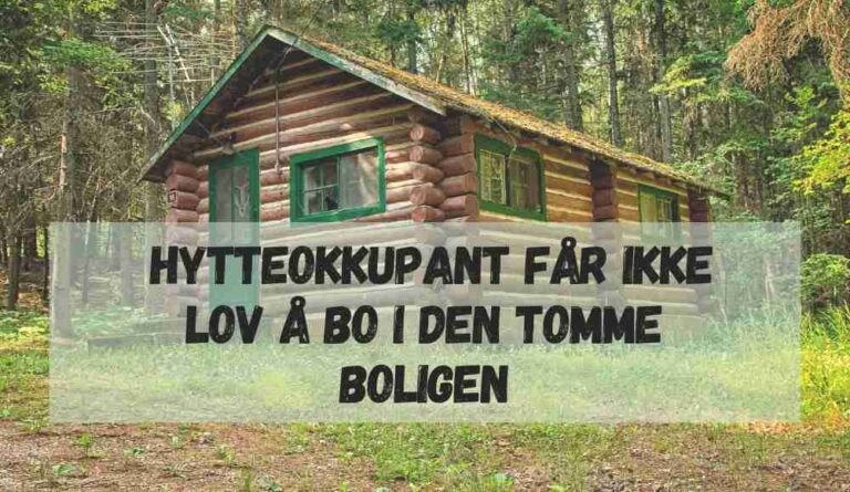 Hytteokkupant får ikke lov å bo i den tomme boligen