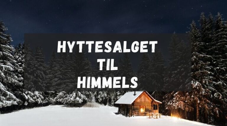 Hyttesalget til himmels