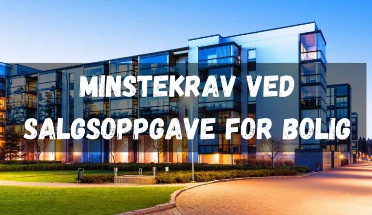 Minstekrav ved salgsoppgave for bolig